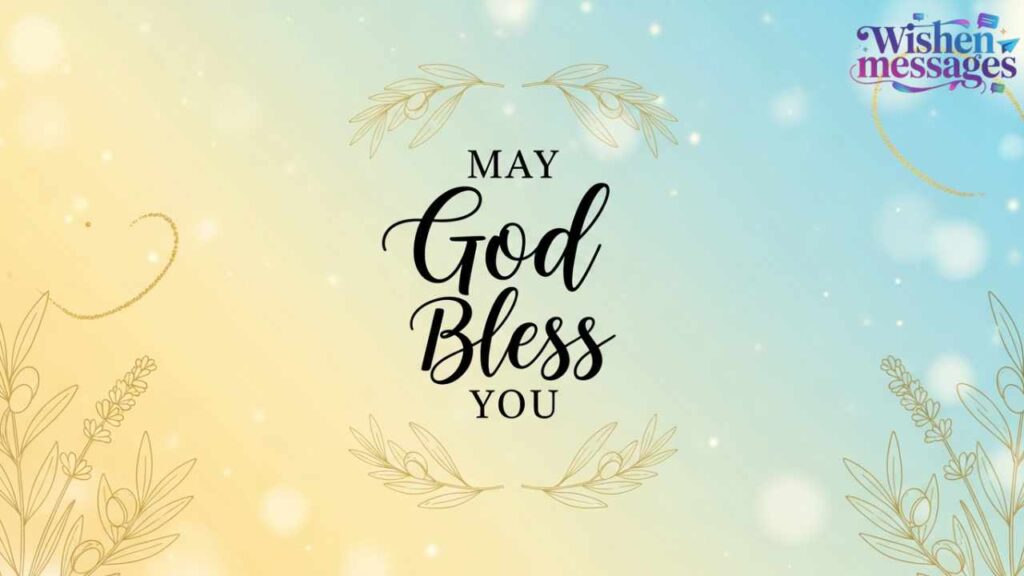 Encouraging May God Bless You Wishes