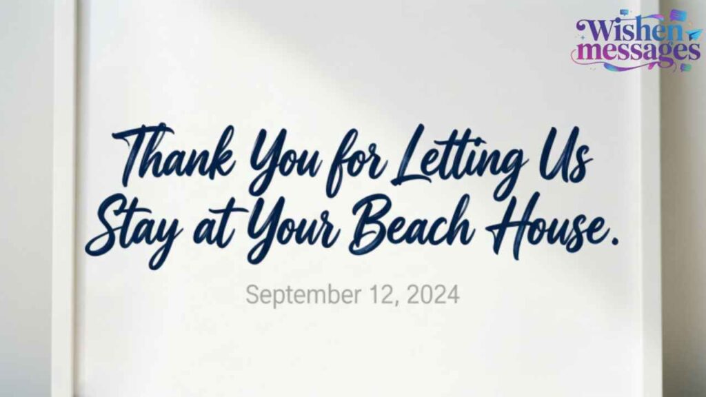 Thank You for Letting Us Stay at Your Beach House Messages