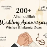 200+ Alhamdulillah Wedding Anniversary Wishes & Islamic Duas