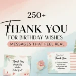 250+ Thank You for Birthday Wishes Messages That Feel Real 