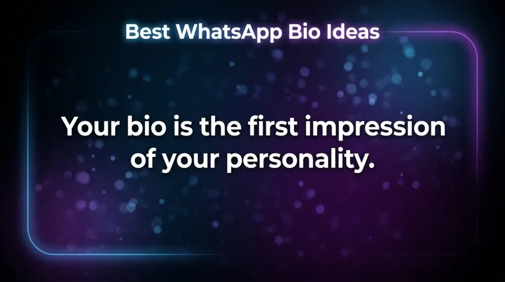 Best WhatsApp Bio Ideas