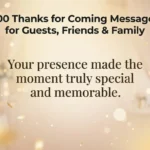 200 Thanks for Coming Messages for Guests, Friends & Family 