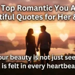 200+ Top Romantic You Are So Beautiful Quotes for Her & Him 