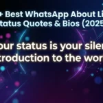 800+ Best WhatsApp About Lines, Status Quotes & Bios (2025)