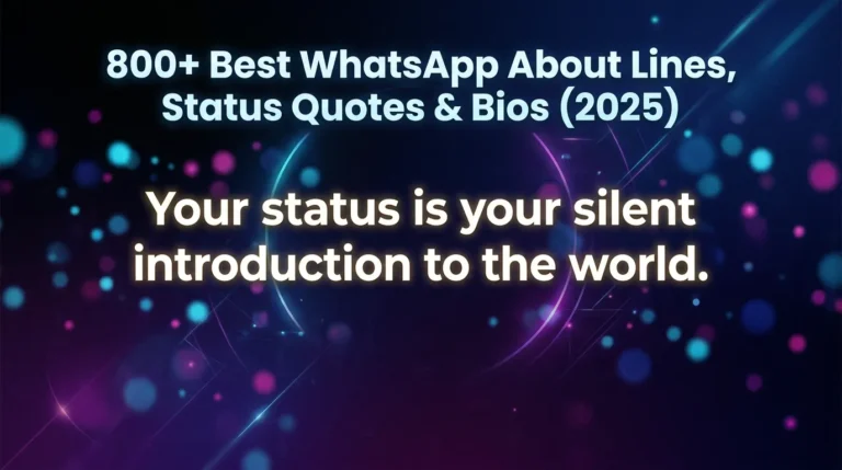 800+ Best WhatsApp About Lines, Status Quotes & Bios (2025)