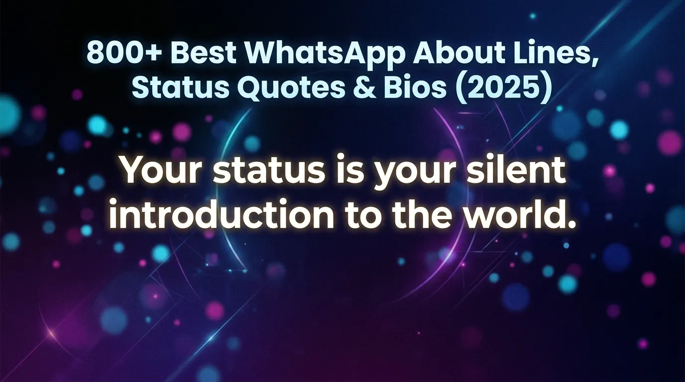 800+ Best WhatsApp About Lines, Status Quotes & Bios (2025)